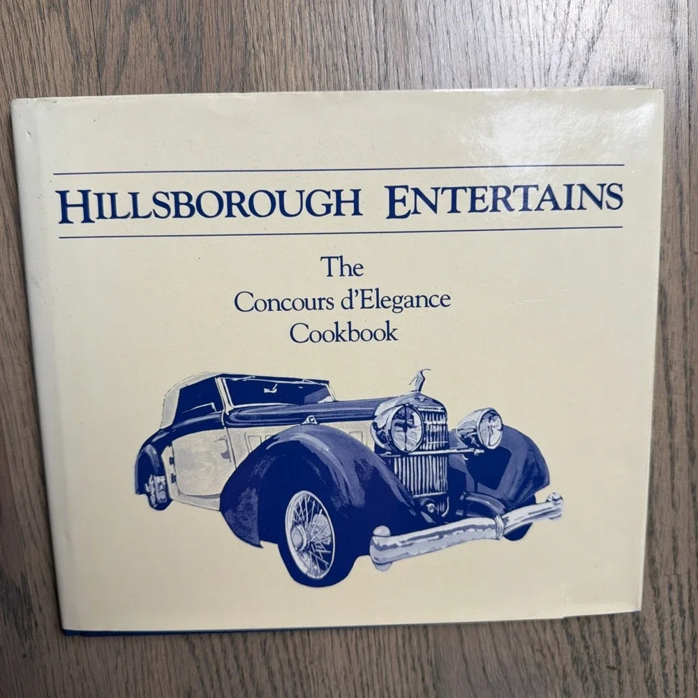 Hillsborough Entertains - the Concours‎ d'Elegance Cookbook Bay Area Recipes OOP